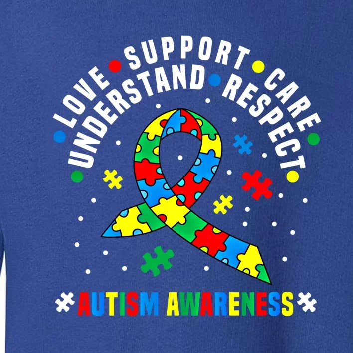 Autism Awareness Respect Love Support Autistic Awareness Gift Toddler Sweatshirt