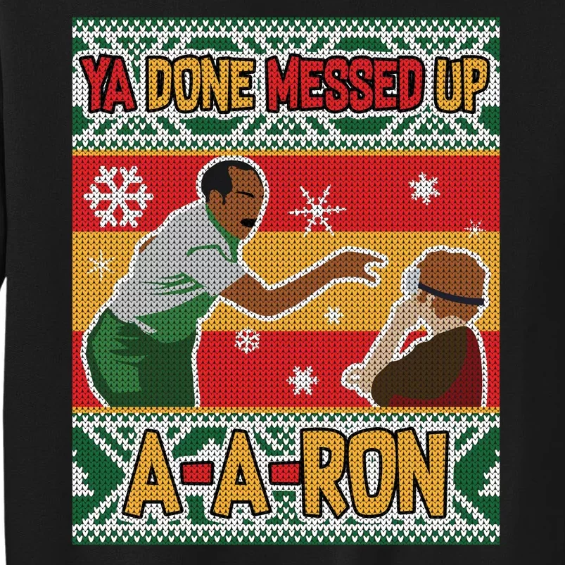 Ya Done Messed Up A A Ron Ugly Christmas Funny Tall Sweatshirt