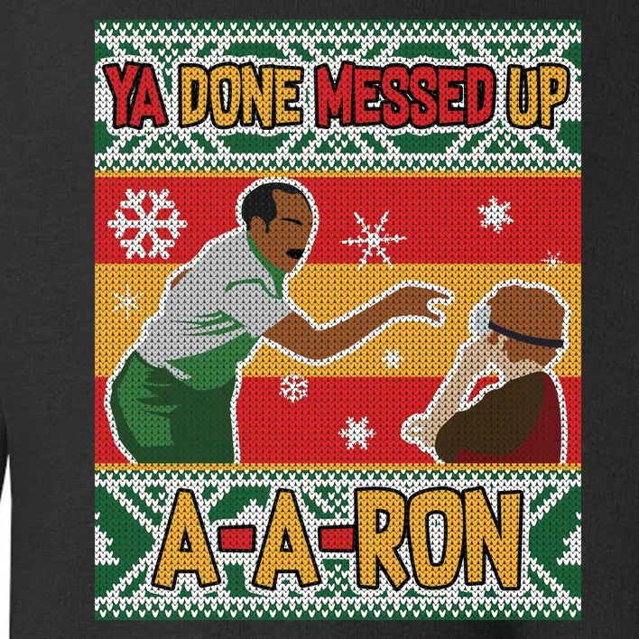 Ya Done Messed Up A A Ron Ugly Christmas Funny Toddler Sweatshirt