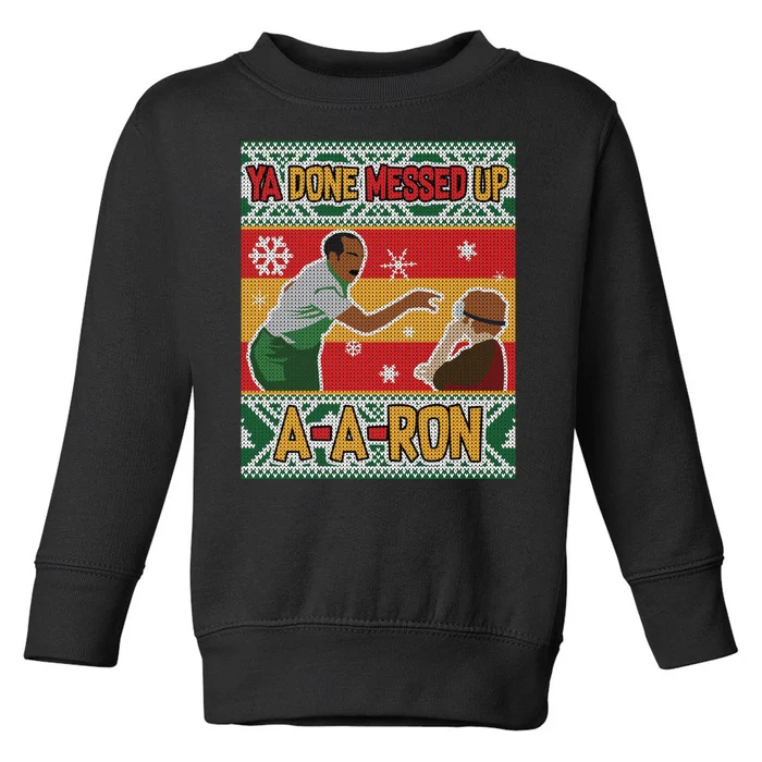 Ya Done Messed Up A A Ron Ugly Christmas Funny Toddler Sweatshirt