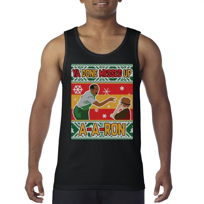 Ya Done Messed Up A A Ron Ugly Christmas Funny Tank Top