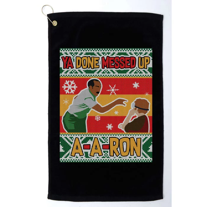 Ya Done Messed Up A A Ron Ugly Christmas Funny Platinum Collection Golf Towel