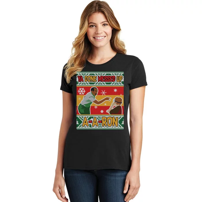 Ya Done Messed Up A A Ron Ugly Christmas Funny Women's T-Shirt