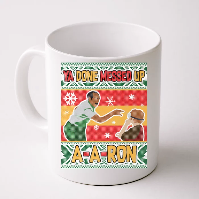 Ya Done Messed Up A A Ron Ugly Christmas Funny Front & Back Coffee Mug