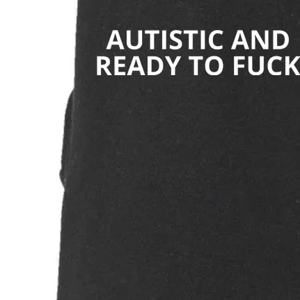 Autistic And Ready To Fuck Doggie 3-End Fleece Hoodie