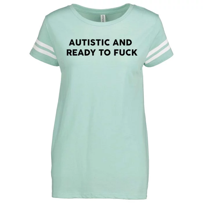 Autistic And Ready To Fuck Enza Ladies Jersey Football T-Shirt