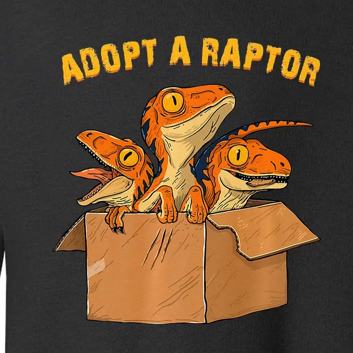 Adopt A Raptor Funny Tee Most Amazing Pets Toddler Sweatshirt