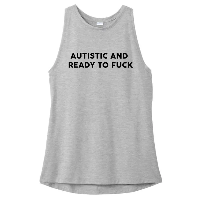 Autistic And Ready To Fuck Funny Saying Ladies Tri-Blend Wicking Tank