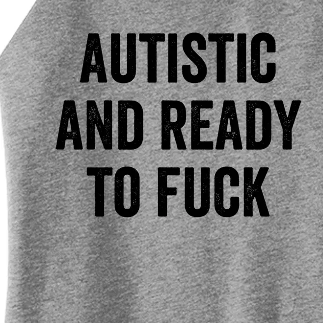 Autistic And Ready To F Gift Funny Autism Adult Humor Gift Women’s Perfect Tri Rocker Tank