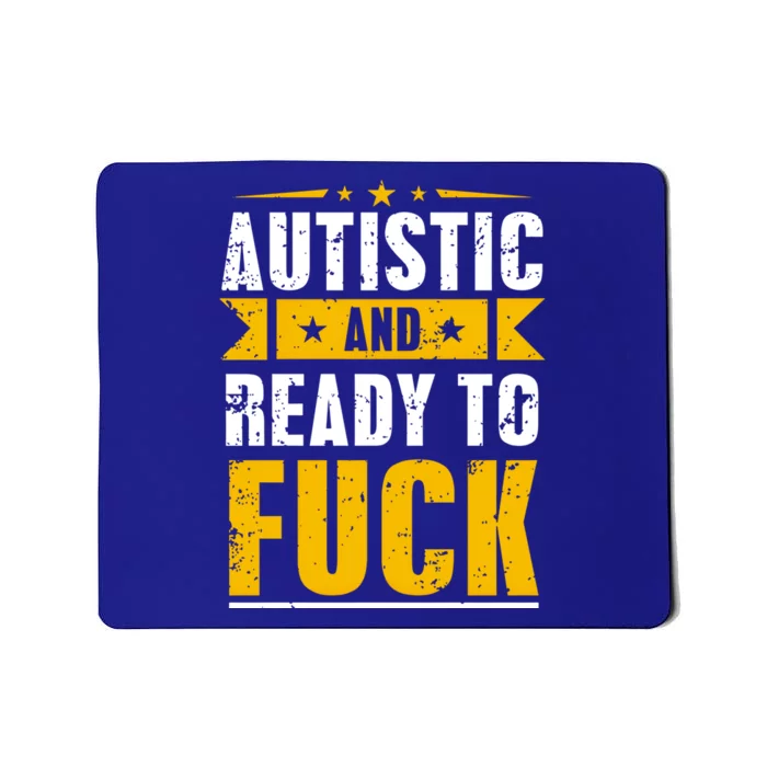 Autistic And Ready To Fuck Funny Autism Gift Mousepad