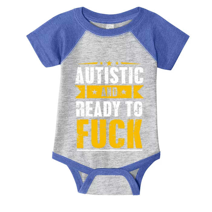 Autistic And Ready To Fuck Funny Autism Gift Infant Baby Jersey Bodysuit