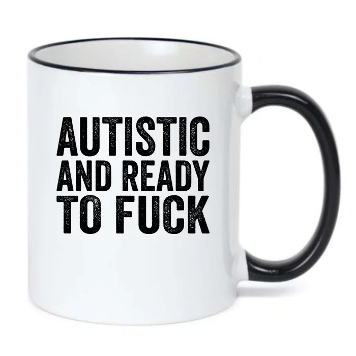 Autistic And Ready To Fuck Gift Black Color Changing Mug