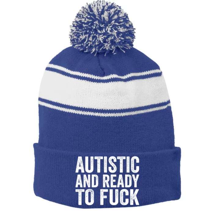 Autistic And Ready To Fuck Gift Stripe Pom Pom Beanie