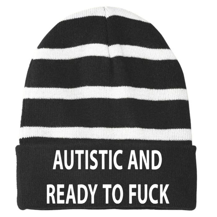 Autistic And Ready To Fuck Funnyr Vulgar Perfect Striped Beanie with Solid Band