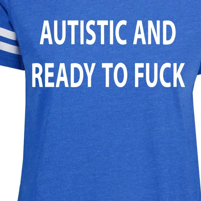 Autistic And Ready To Fuck Funnyr Vulgar Perfect Enza Ladies Jersey Football T-Shirt