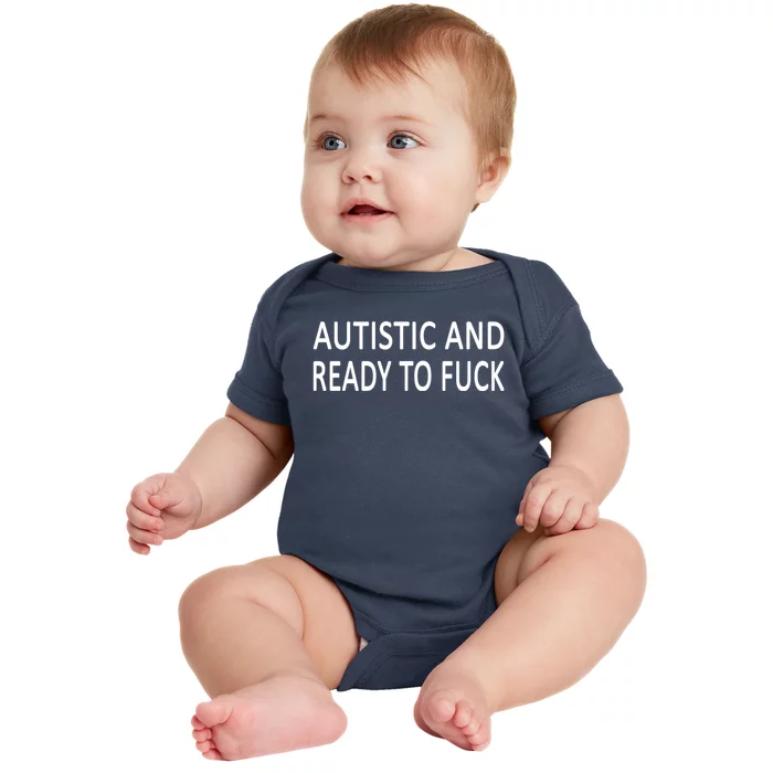 Autistic And Ready To Fuck Baby Bodysuit