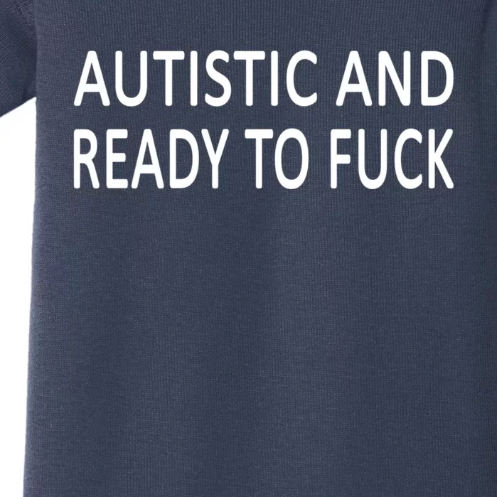 Autistic And Ready To Fuck Baby Bodysuit