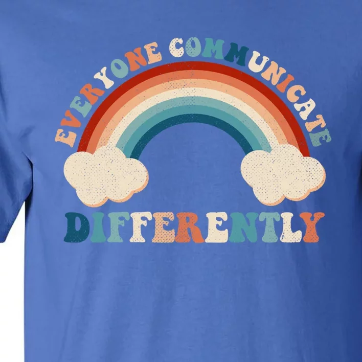 Autism Awareness Rainbow Everyone Communicate Differently Gift Tall T-Shirt