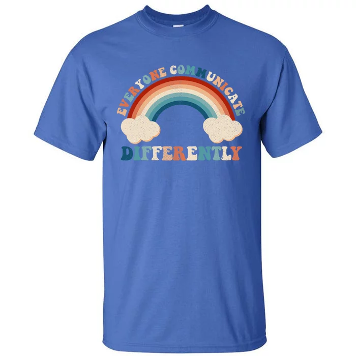 Autism Awareness Rainbow Everyone Communicate Differently Gift Tall T-Shirt