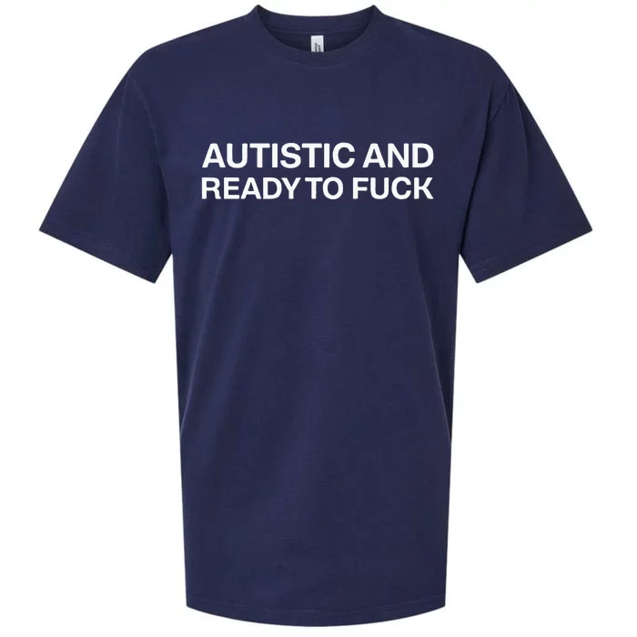 Autistic And Ready To Fuck Funny Autism Sueded Cloud Jersey T-Shirt