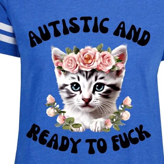 Autistic And Ready To Fuck Funny Autism Kitten Tism Chaotic Funny Gift Enza Ladies Jersey Football T-Shirt