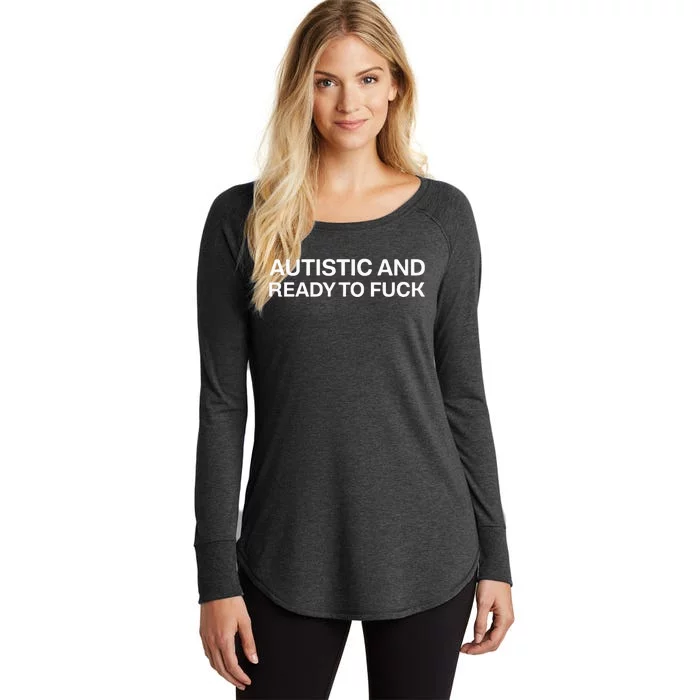 Autistic And Ready To Fuck Funny Autism Women's Perfect Tri Tunic Long Sleeve Shirt