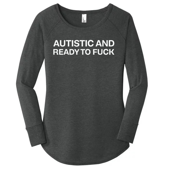 Autistic And Ready To Fuck Funny Autism Women's Perfect Tri Tunic Long Sleeve Shirt