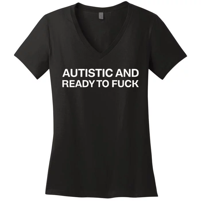 Autistic And Ready To Fuck Funny Autism Women's V-Neck T-Shirt