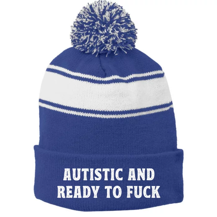 Autistic And Ready To Fuck Autism Awareness Stripe Pom Pom Beanie