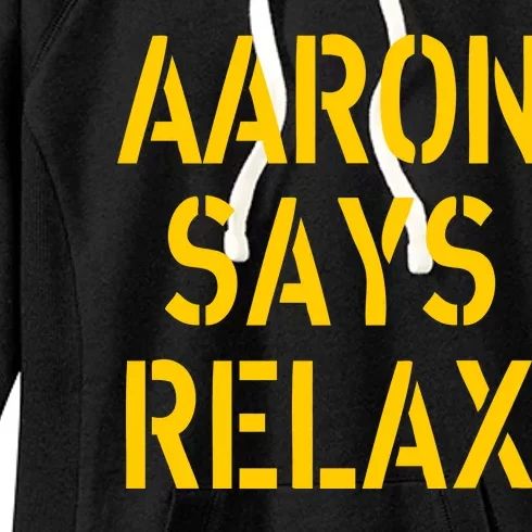 Aaron Says Relax Green Bay Football Quote Women's Fleece Hoodie