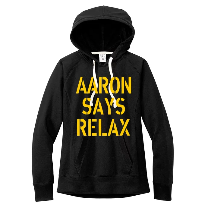 Aaron Says Relax Green Bay Football Quote Women's Fleece Hoodie