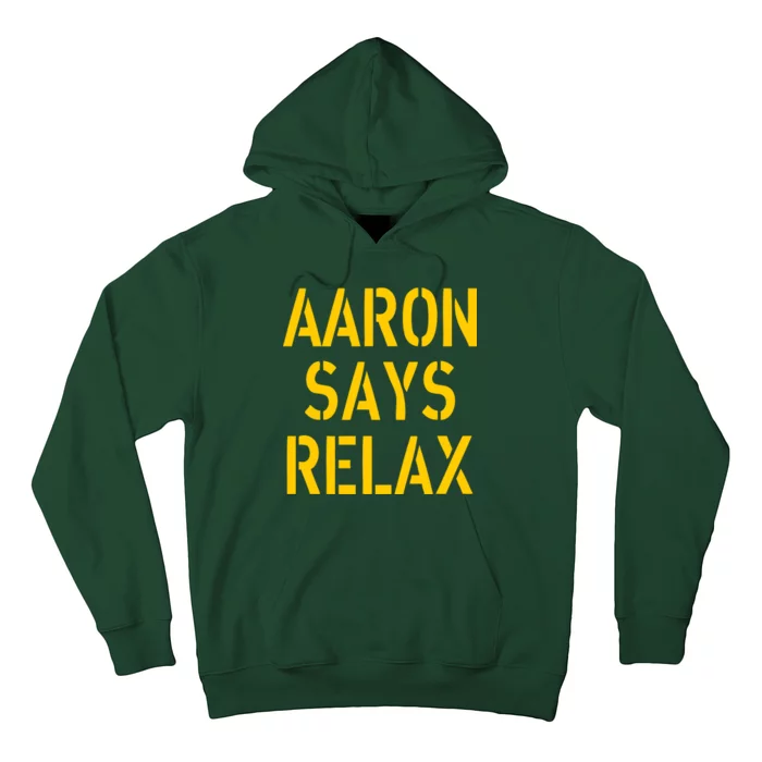 Aaron Says Relax Green Bay Football Quote Hoodie