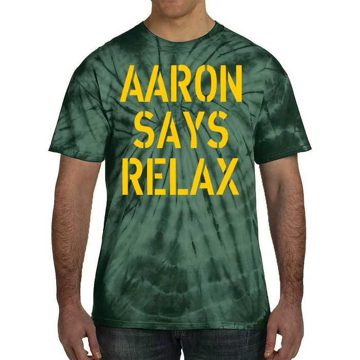 Aaron Says Relax Green Bay Football Quote Tie-Dye T-Shirt