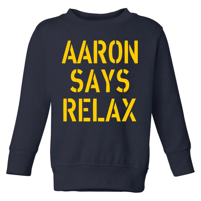 Aaron Says Relax Green Bay Football Quote Toddler Sweatshirt