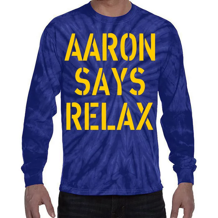 Aaron Says Relax Green Bay Football Quote Tie-Dye Long Sleeve Shirt