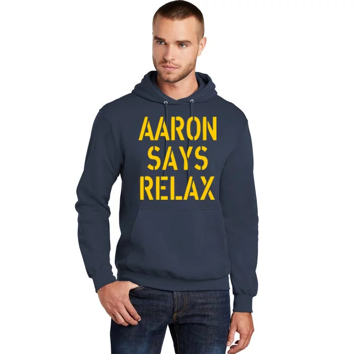 Aaron Says Relax Green Bay Football Quote Tall Hoodie