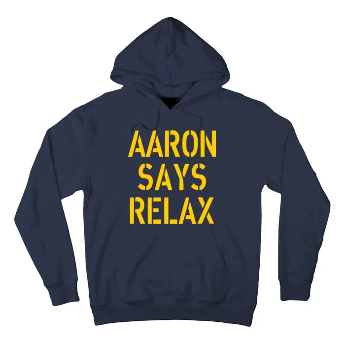 Aaron Says Relax Green Bay Football Quote Tall Hoodie