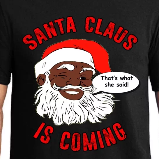 African American Santa Claus Is Coming ThatS What She Said Gift Pajama Set