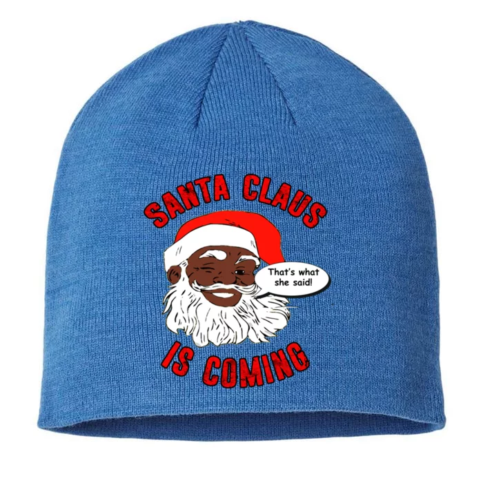 African American Santa Claus Is Coming ThatS What She Said Gift 8 1/2in Sustainable Knit Beanie