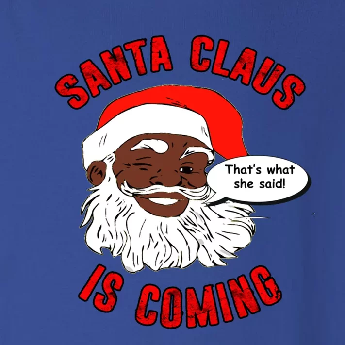 African American Santa Claus Is Coming ThatS What She Said Gift Toddler Long Sleeve Shirt