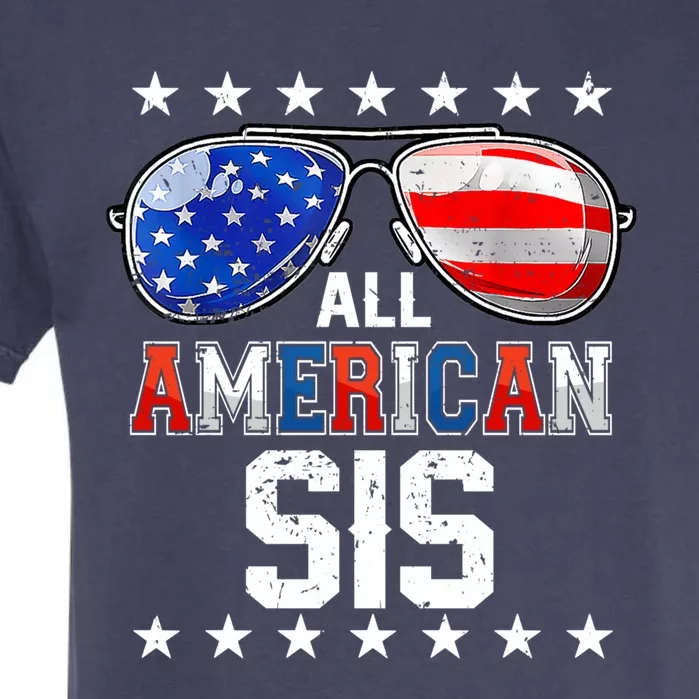 All American Sis Us Flag For Matching Sister 4th Of July Gift Garment-Dyed Heavyweight T-Shirt