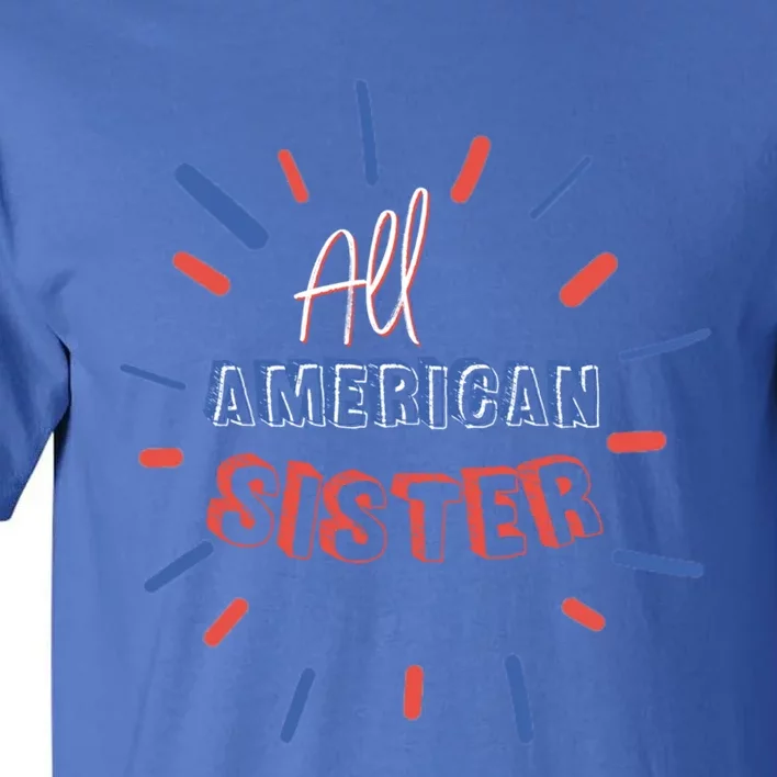 All American Sister Sis Matching Family 4th Of July Holiday Gift Tall T-Shirt