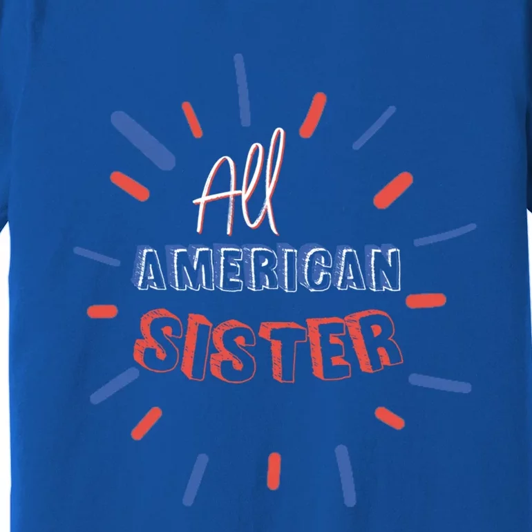 All American Sister Sis Matching Family 4th Of July Holiday Gift Premium T-Shirt