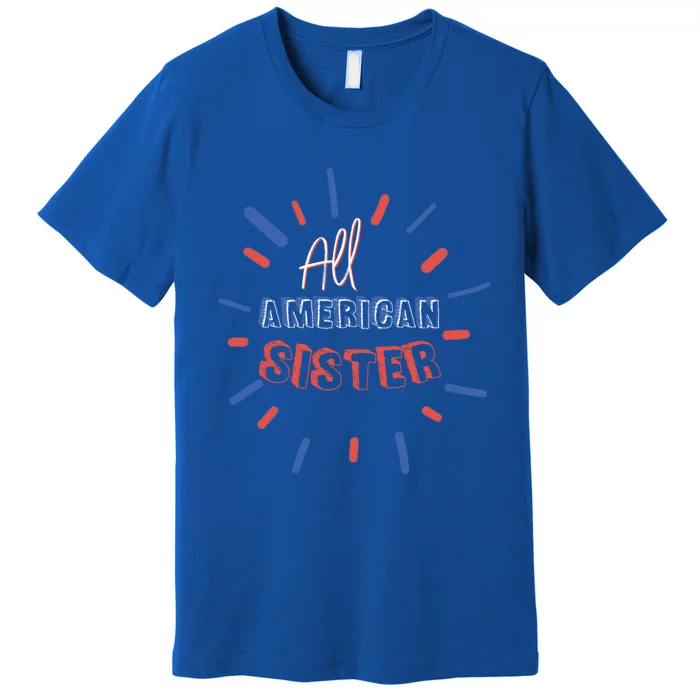 All American Sister Sis Matching Family 4th Of July Holiday Gift Premium T-Shirt