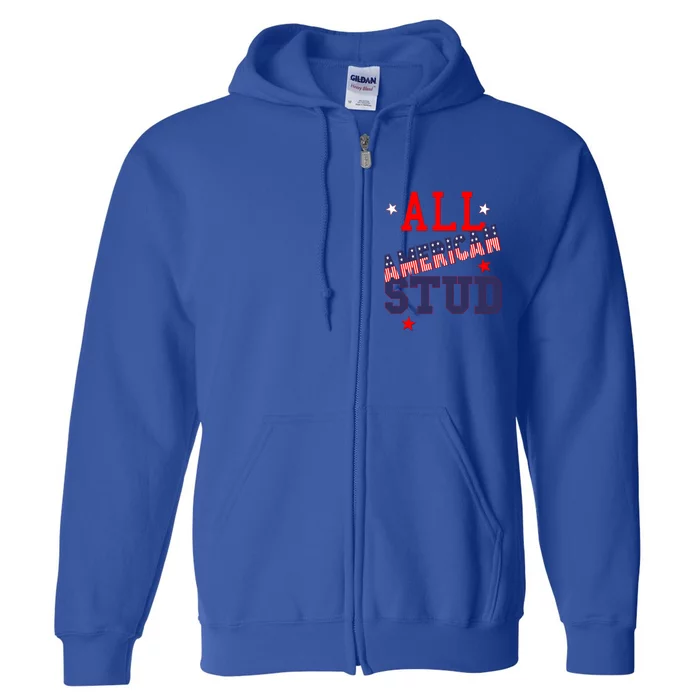 All American Stud Funny Stars Stripes Cool Independence Usa Funny Gift Full Zip Hoodie