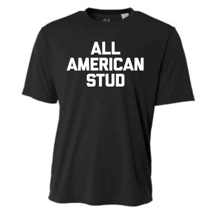 All American Stud Gift Funny Saying Sarcastic Cool Guys Cute Gift Cooling Performance Crew T-Shirt