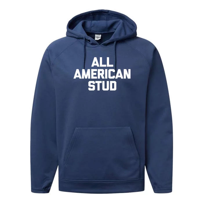 All American Stud Gift Funny Saying Sarcastic Cool Guys Cute Gift Performance Fleece Hoodie