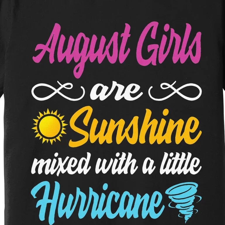 August Are Sunshine Mixed With A Little Hurricane Premium T-Shirt