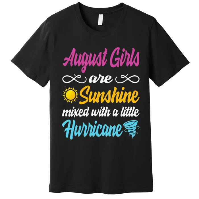 August Are Sunshine Mixed With A Little Hurricane Premium T-Shirt