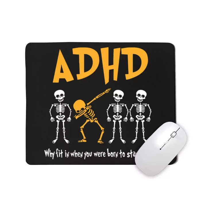 ADHD Awareness Skeleton Why Fit In When You Were Born To Stand Out Mousepad